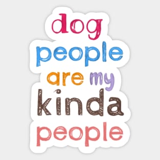 Dog people are my kinda people Sticker